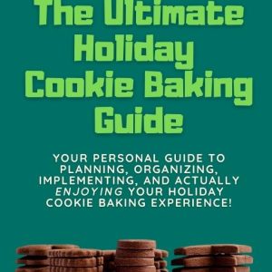 The Ultimate Holiday Cookie Baking Guide (EBOOK)